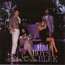 Bad Boys Blue - Love Is No Crime