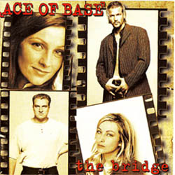 Ace Of Base - The Bridge
